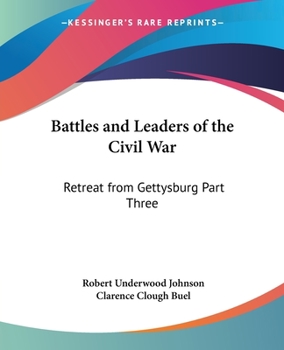 Paperback Battles and Leaders of the Civil War: Retreat from Gettysburg Part Three Book