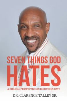 Paperback Seven Things God Hates: A Biblical Perspective on Righteous Hate Book