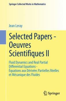 Paperback Selected Papers - Oeuvres Scientifiques II: Fluid Dynamics and Real Partial Differential Equations Équations Aux Dérivées Partielles Réelles Et Mécani Book