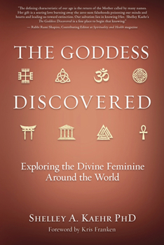 Paperback The Goddess Discovered: Exploring the Divine Feminine Around the World Book