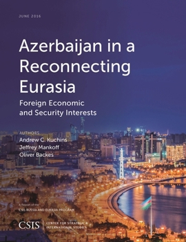 Paperback Azerbaijan in a Reconnecting Eurasia: Foreign Economic and Security Interests Book