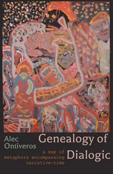 Paperback Genealogy of Dialogic: A Map of Metaphors Encompassing Narrative-Time Book