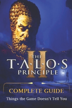 Paperback The Talos Principle 2 Complete Guide: Tips, Tricks, Strategies, Secrets and More Book