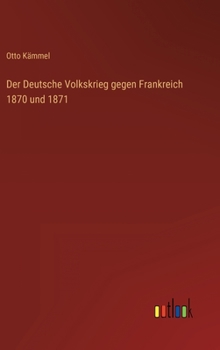 Hardcover Der Deutsche Volkskrieg gegen Frankreich 1870 und 1871 [German] Book