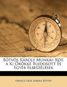 Paperback Eötvös Károly Munkái: Köt. a KI Örökké Bujdosott És Egyéb Elbeszélések [Hungarian] Book