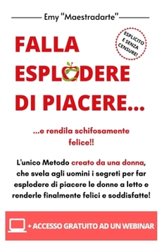 Paperback Falla esplodere di piacere...: ...e rendila schifosamente felice! [Italian] Book