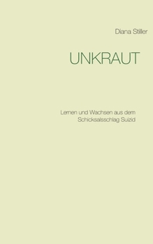 Paperback Unkraut: Lernen und Wachsen aus dem Schicksalsschlag Suizid [German] Book