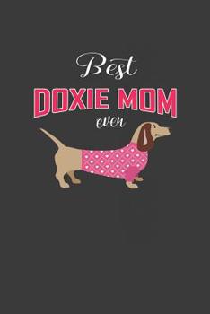 Paperback Best Doxie Mom Ever: Journal for Doxie Dog Lover, Dog Mama Gift for Mothers Day, Daschund Dog Lover Lined Notebook Book