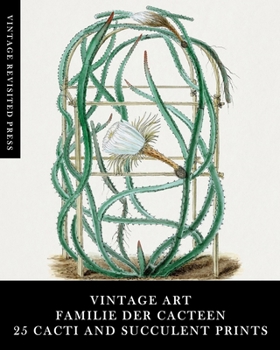 Vintage Art: Familie Der Cacteen: 25 Cacti and Succulent Prints