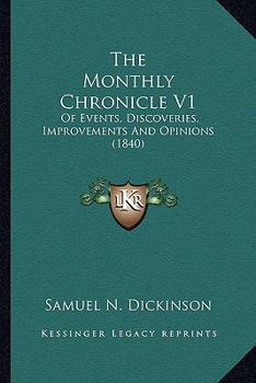 The Monthly Chronicle V1: Of Events, Discoveries, Improvements And Opinions
