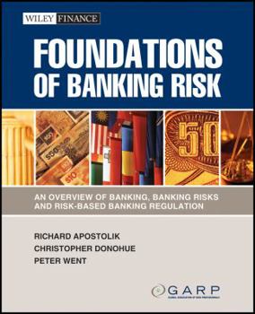 Paperback Foundations of Banking Risk: An Overview of Banking, Banking Risks, and Risk-Based Banking Regulation Book