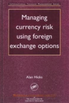 Hardcover Managing Currency Risk Using Foreign Exchange Options (International Treasury Management Series) Book