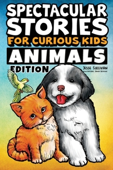 Paperback Spectacular Stories for Curious Kids Animals Edition: Fascinating Tales to Inspire & Amaze Young Readers Book