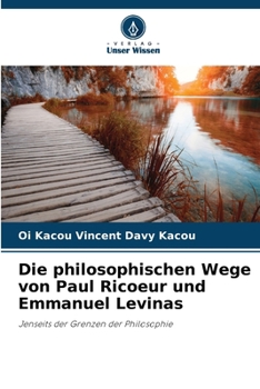 Die philosophischen Wege von Paul Ricoeur und Emmanuel Levinas