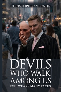 Paperback Devils Who Walk Among Us: Evil Wears Many Faces Book
