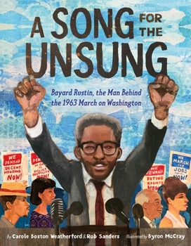 Hardcover A Song for the Unsung: Bayard Rustin, the Man Behind the 1963 March on Washington Book