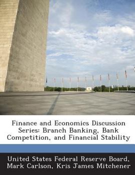 Paperback Finance and Economics Discussion Series: Branch Banking, Bank Competition, and Financial Stability Book