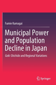 Paperback Municipal Power and Population Decline in Japan: Goki-Shichido and Regional Variations Book