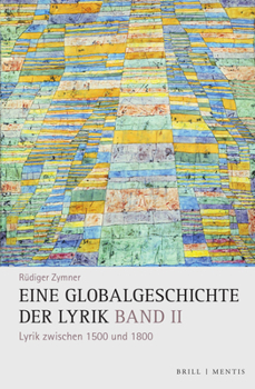 Hardcover Eine Globalgeschichte Der Lyrik: Band II: Lyrik Zwischen 1500 Und 1800 [German] Book