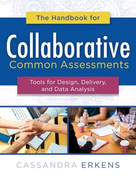 Paperback Handbook for Collaborative Common Assessments: Tools for Design, Delivery, and Data Analysis (Practical Measures for Improving Your Collaborative Comm Book