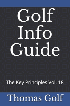 Paperback Golf Info Guide: The Key Principles Vol. 18 Book
