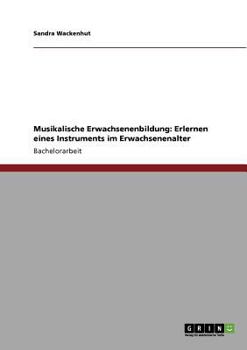 Paperback Musikalische Erwachsenenbildung: Erlernen eines Instruments im Erwachsenenalter [German] Book