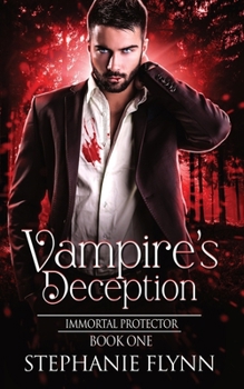 Vampire's Deception: A Steamy Paranormal Urban Fantasy Romance - Book #1 of the Immortal Protector