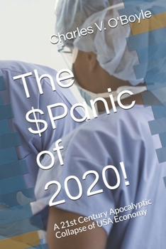 The $Panic of 2020!: A 21st Century Apocalyptic Collapse of USA Economy (Volume I The $Panic of 2020)