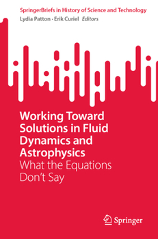 Paperback Working Toward Solutions in Fluid Dynamics and Astrophysics: What the Equations Don't Say Book
