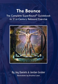 Hardcover The Bounce: The Complete SuperBound(R) Guidebook to 21st- Century Rebound Exercise Book