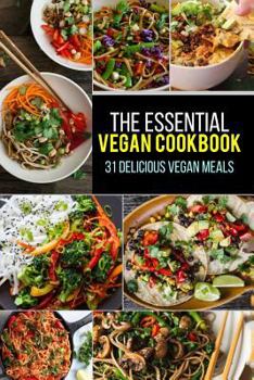 Paperback Vegan: The Essential Vegan Cookbook: 31 Delicious Vegan Meals to Serve Your Family & Friends Book