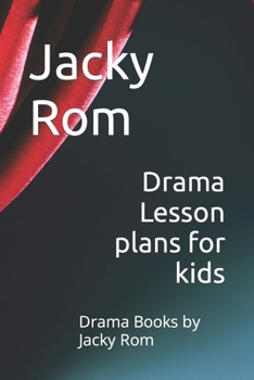Paperback Drama Lesson plans for kids: Drama Books by Jacky Rom Book