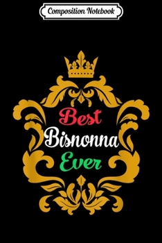 Composition Notebook: Best Bisnonna Ever Italian Great Grandmother Gift  Journal/Notebook Blank Lined Ruled 6x9 100 Pages