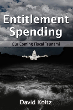 Hardcover Entitlement Spending: Our Coming Fiscal Tsunami Book