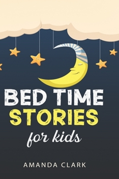 Paperback Bed Time Stories for Kids: 40 Amazing Stories to Help Your Children to Fall Into a Deep Sleep. Book