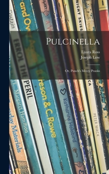 Hardcover Pulcinella; or, Punch's Merry Pranks Book