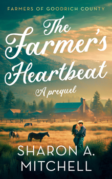 The Farmer's Heartbeat (Farmers of Goodrich County)