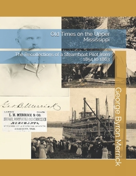 Paperback Old Times on the Upper Mississippi: The Recollections of a Steamboat Pilot from 1854 to 1863 Book