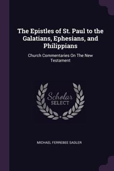 Paperback The Epistles of St. Paul to the Galatians, Ephesians, and Philippians: Church Commentaries On The New Testament Book