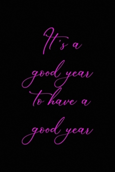 It's a good year to have a good year: All Purpose 6x9 Blank Lined Notebook Journal Way Better Than A Card Trendy Unique Gift Solid Black New Year