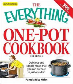 Paperback The Everything One-Pot Cookbook: Delicious and Simple Meals That You Can Prepare in Just One Dish Book
