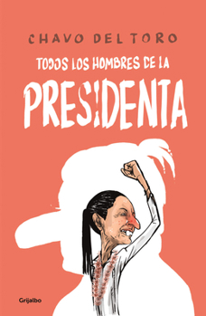 Todos los hombres de la Presidenta / All the President's Men (Spanish Edition)