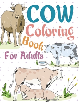 Cow Coloring Book For Adults: Cow Coloring Book For Kids Ages 4-12
