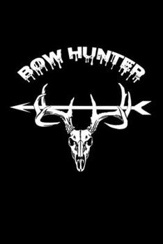 Bow Hunter: Deer hunting journal, deer hunting gifts for men funny: Deer Hunters Track Record of Species, Location, Gear - Shooting Seasons Dates
