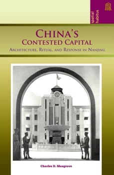 China's Contested Capital - Book  of the Spatial Habitus: Making and Meaning in Asia's Architecture