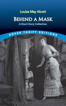 Behind a Mask: The Unknown Thrillers of Louisa May Alcott