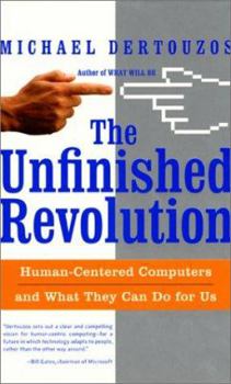 Hardcover The Unfinished Revolution: Human-Centered Computers and What They Can Do for Us Book