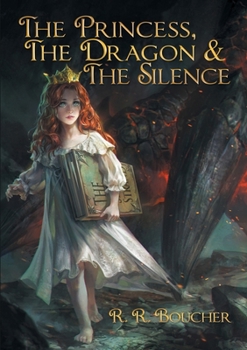 Paperback The Princess, The Dragon & The Silence Book