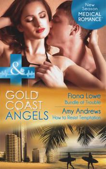 Paperback Gold Coast Angels: Bundle of Trouble / Gold Coast Angels: How to Resist Temptation Book