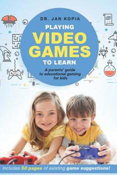 Paperback Playing Video Games to Learn: A Parents' Guide to Educational Gaming for Kids Book